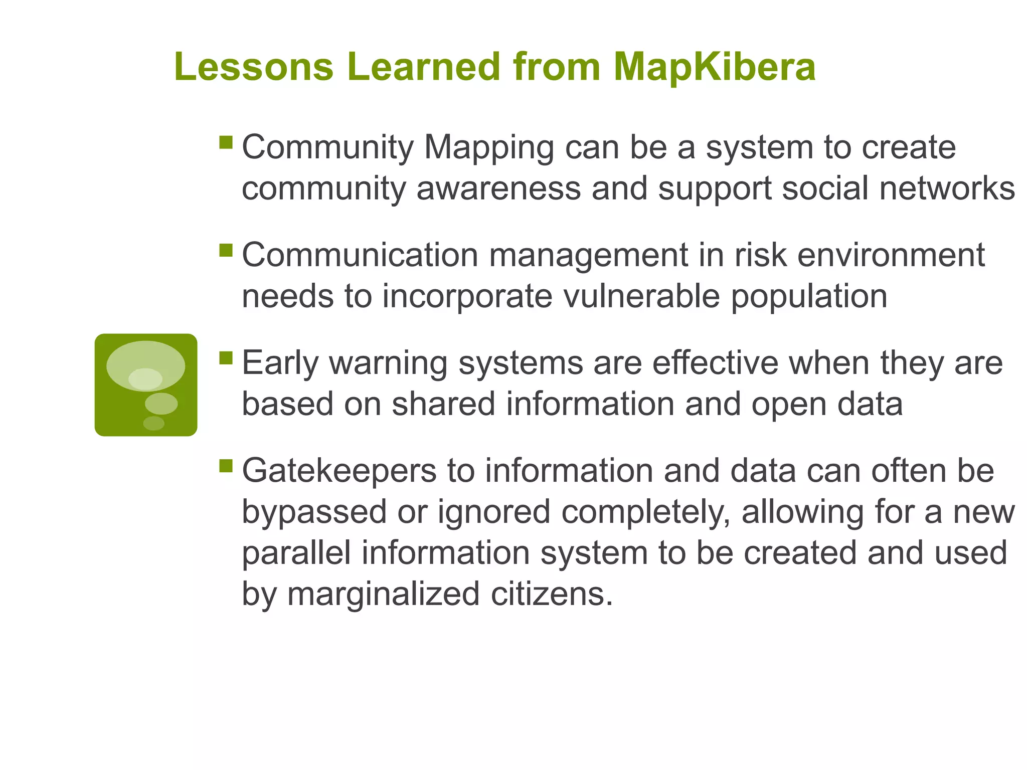 Next StepsRegister mapping group locallyExpand to other communities in and around Kenya – including the other slums in Nairobi Taking the model to Haiti and elsewhere via GroundTruthMaterials and curriculum, thorough documentation and training othersMaps for Data: your surveys for our printout