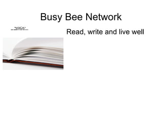 Busy Bee Network Read, write and live well 