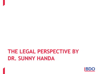 THE LEGAL PERSPECTIVE BY
DR. SUNNY HANDA
 