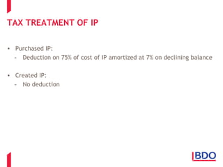TAX TREATMENT OF IP
• Purchased IP:
- Deduction on 75% of cost of IP amortized at 7% on declining balance
• Created IP:
- No deduction
 