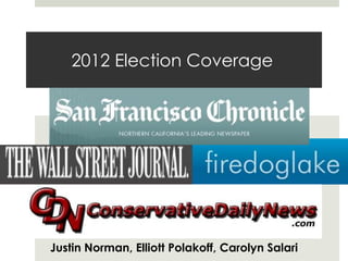 2012 Election Coverage Justin Norman, Elliott Polakoff, Carolyn Salari 