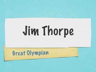 Jim Thorpe
G re at Oly m p ia n
 