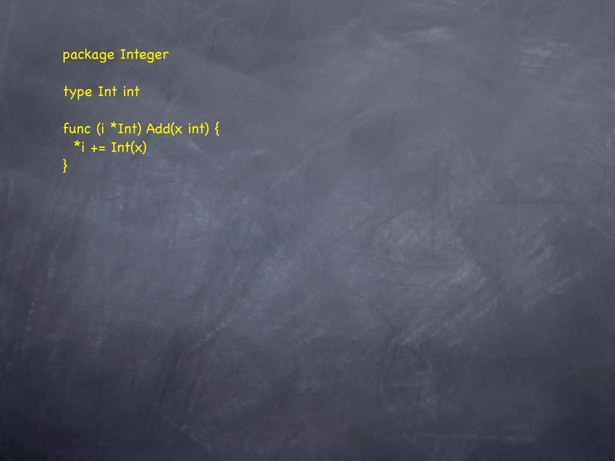 package Integer

type Int int

func (i *Int) Add(x int) {
  *i += Int(x)
}
 