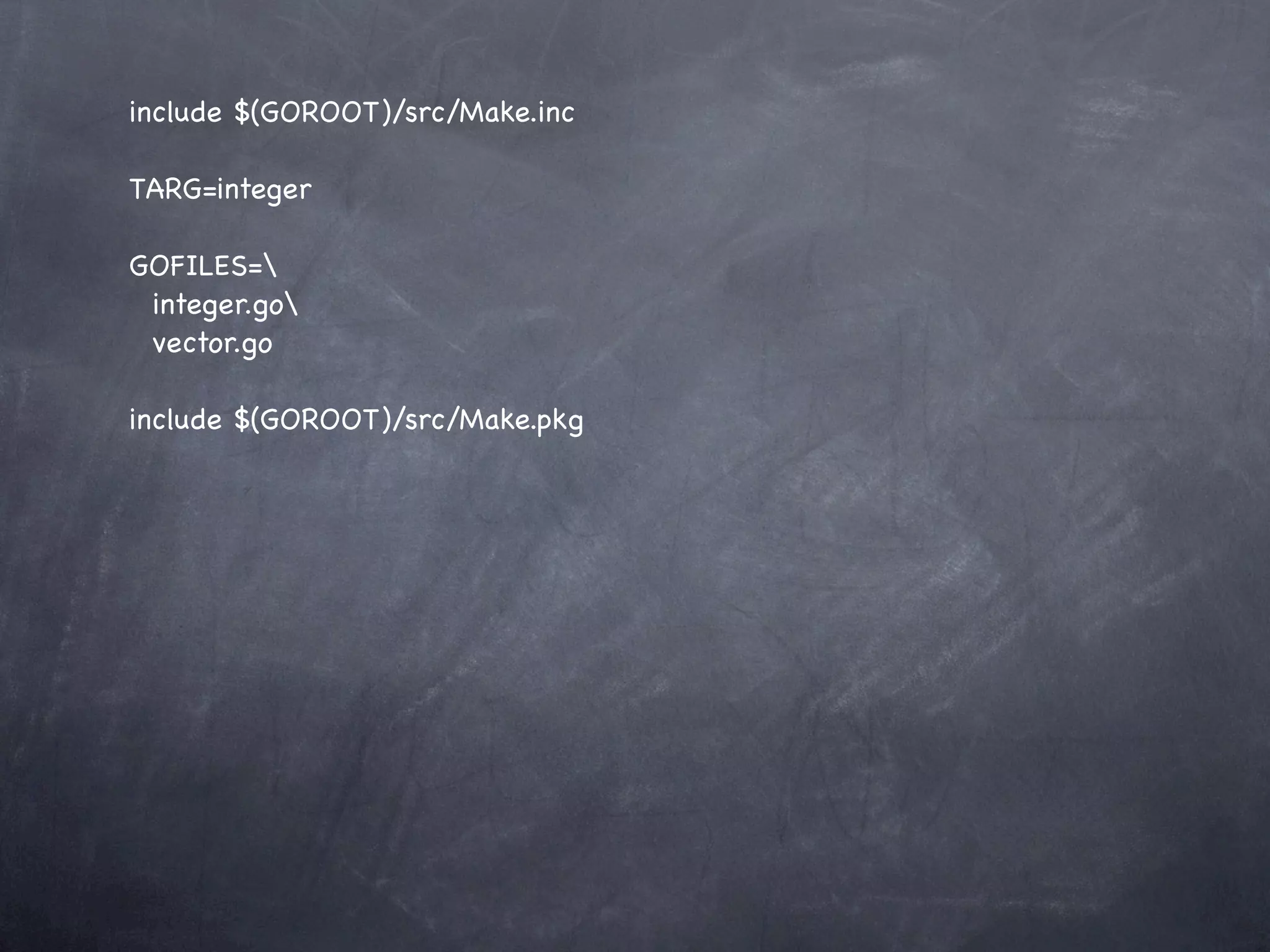 include $(GOROOT)/src/Make.inc

TARG=integer

GOFILES=
 integer.go
 vector.go

include $(GOROOT)/src/Make.pkg
 