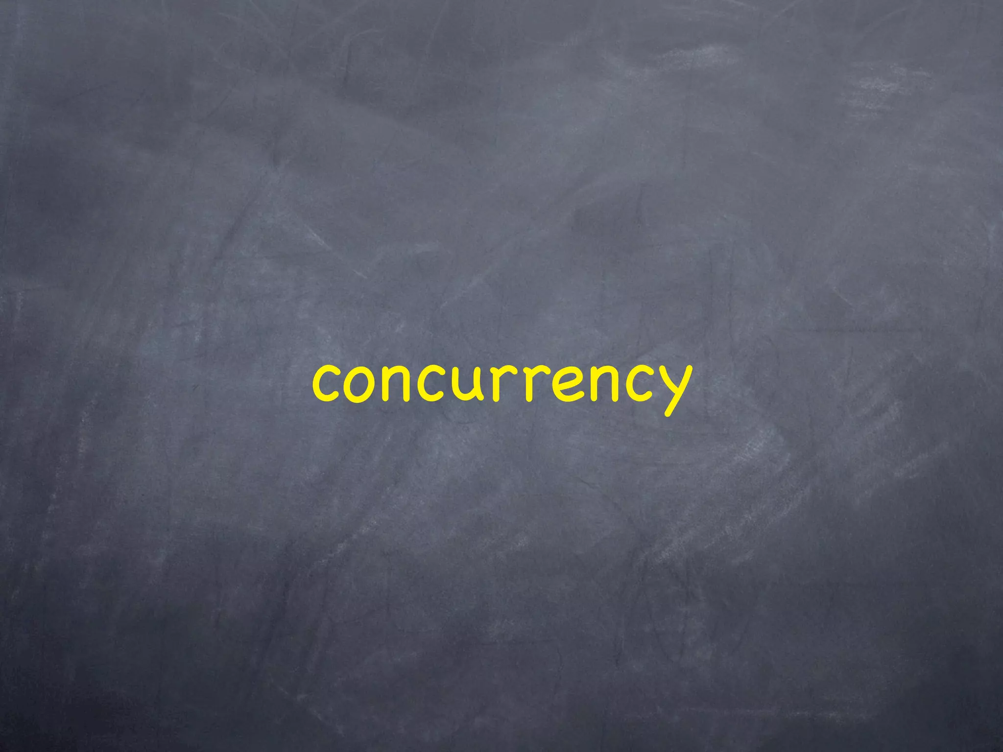 concurrency
 