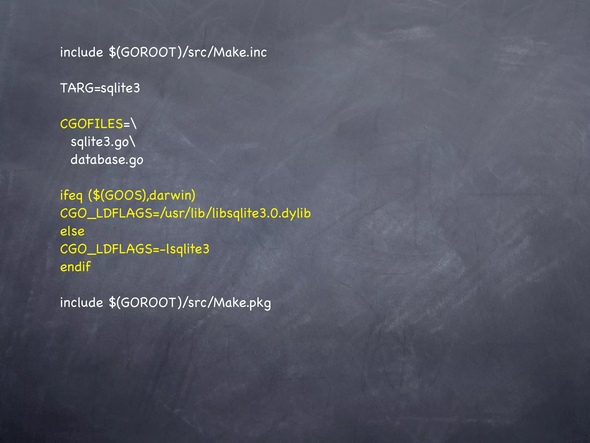 include $(GOROOT)/src/Make.inc

TARG=sqlite3

CGOFILES=
 sqlite3.go
 database.go

ifeq ($(GOOS),darwin)
CGO_LDFLAGS=/usr/lib/libsqlite3.0.dylib
else
CGO_LDFLAGS=-lsqlite3
endif

include $(GOROOT)/src/Make.pkg
 