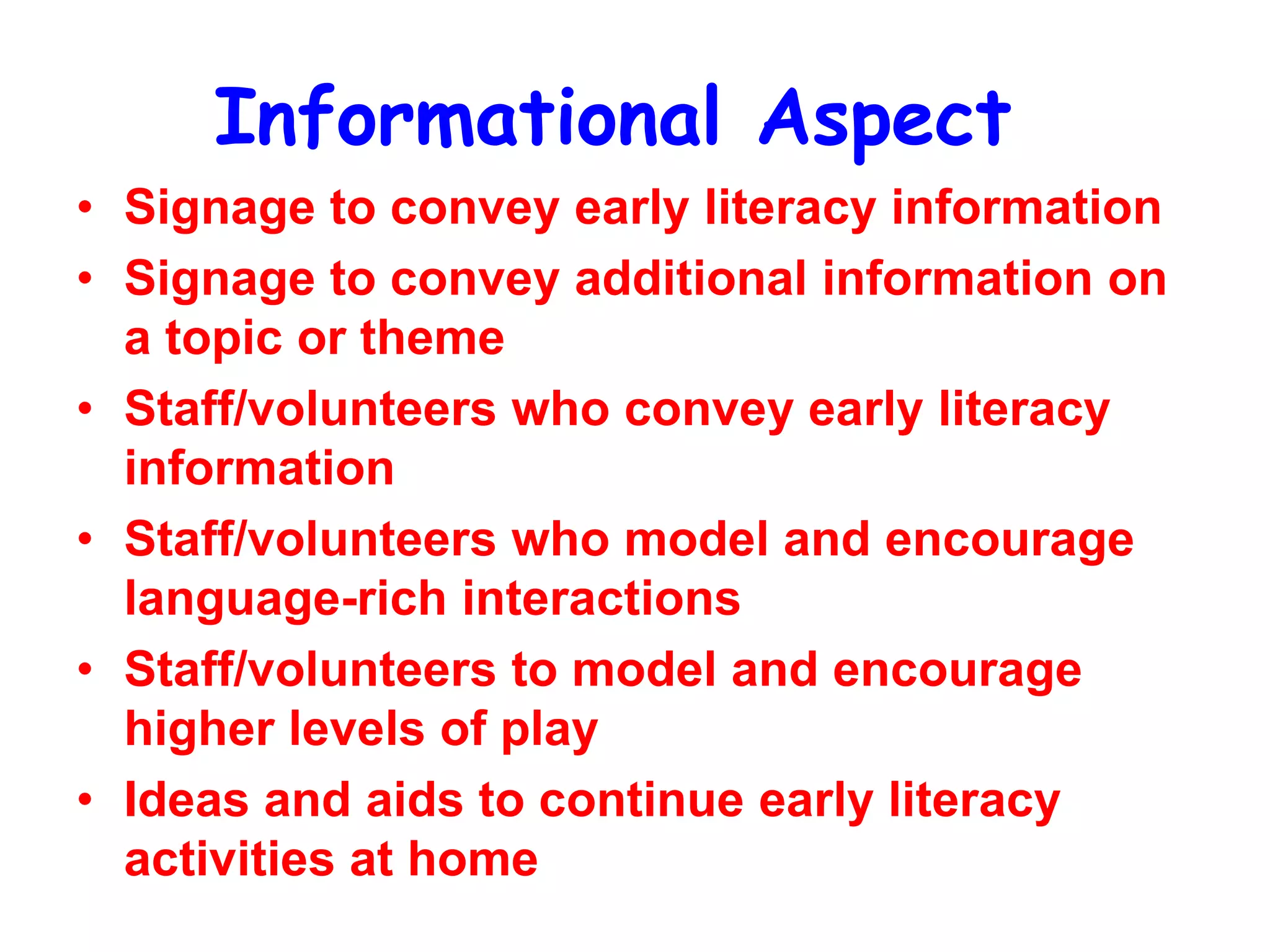 Environments can offer opportunities forVocabulary developmentWritingTalking about memories and stories by both adults and childrenExploring and experimentingChildren recounting what they knowUsing their imaginations and conceptual thinking through the use of open-ended toys and materials that encourage dramatic play