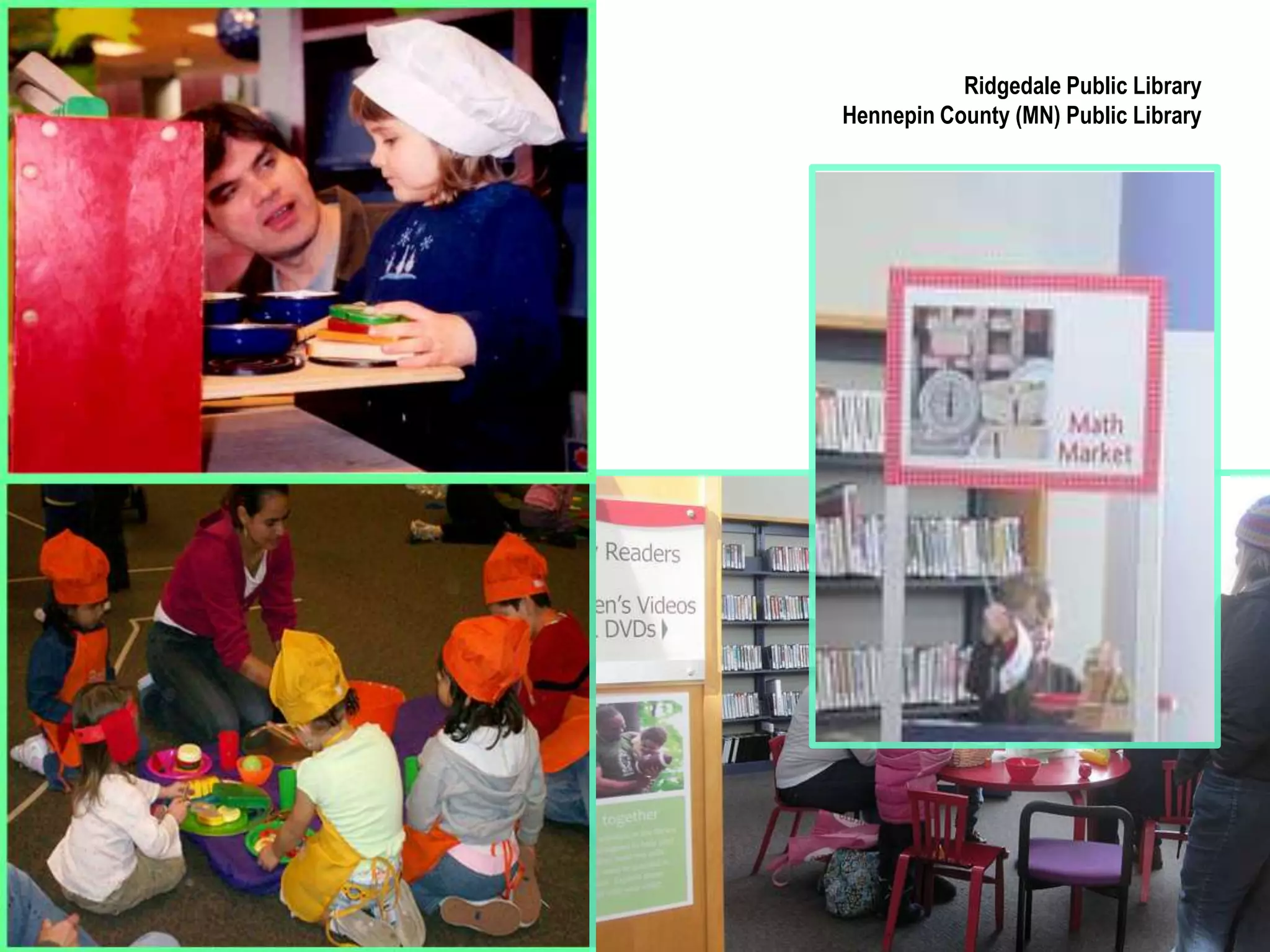 Language-Rich Settings in the LibraryStorytimesPlaytimes/Craft Times following storytimesPlaytime/Craft ProgramsFamily Place Libraries™Discovery RoomsOutdoor AreasOpen Areas