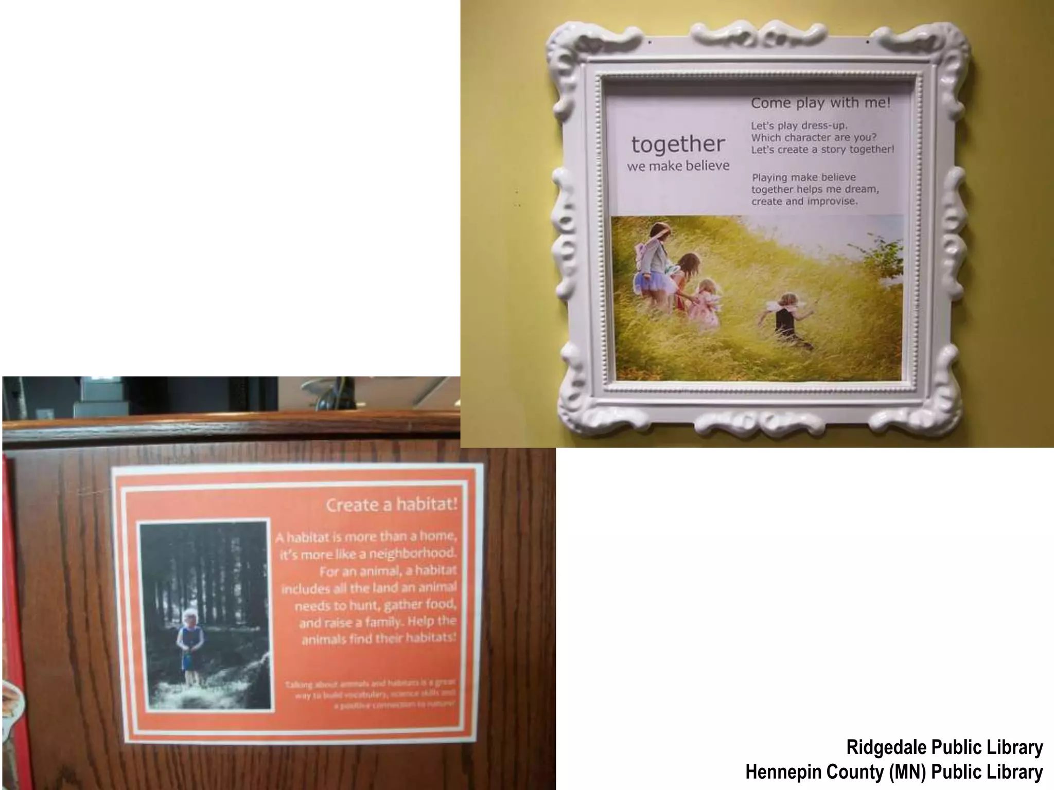 Content ComponentQuiet spots to read togetherSpaces that encourage explorationSupport exposure to variety of concepts and ideasTopics and activities that engage children and adultsWriting/drawing activitiesBooks/print in easy reach/viewMessages to adults on ways to support early literacyBoth reflects and expands community Visible brand name