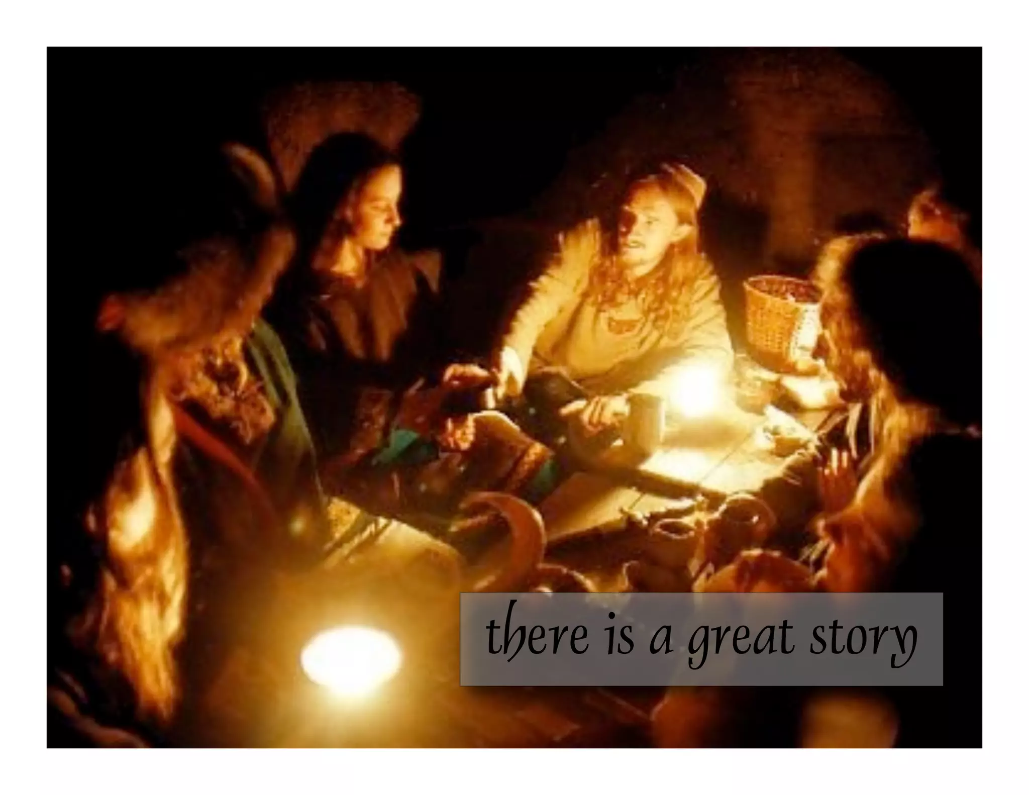 there is a great story
 