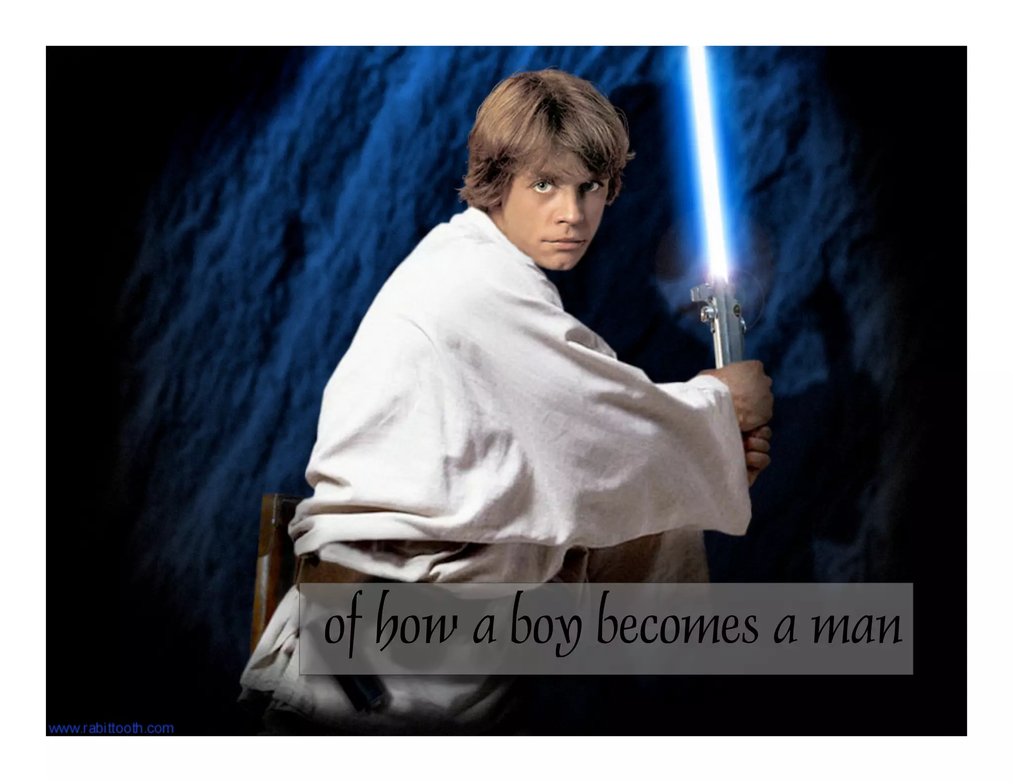 of how a boy becomes a man
 