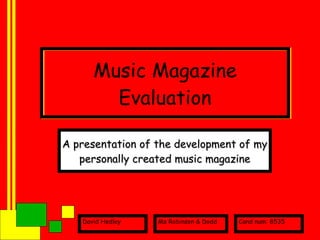 Music Magazine Evaluation A presentation of the development of my personally created music magazine 