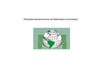 Olimpiada Iberoamericana de Matemática Universitaria 