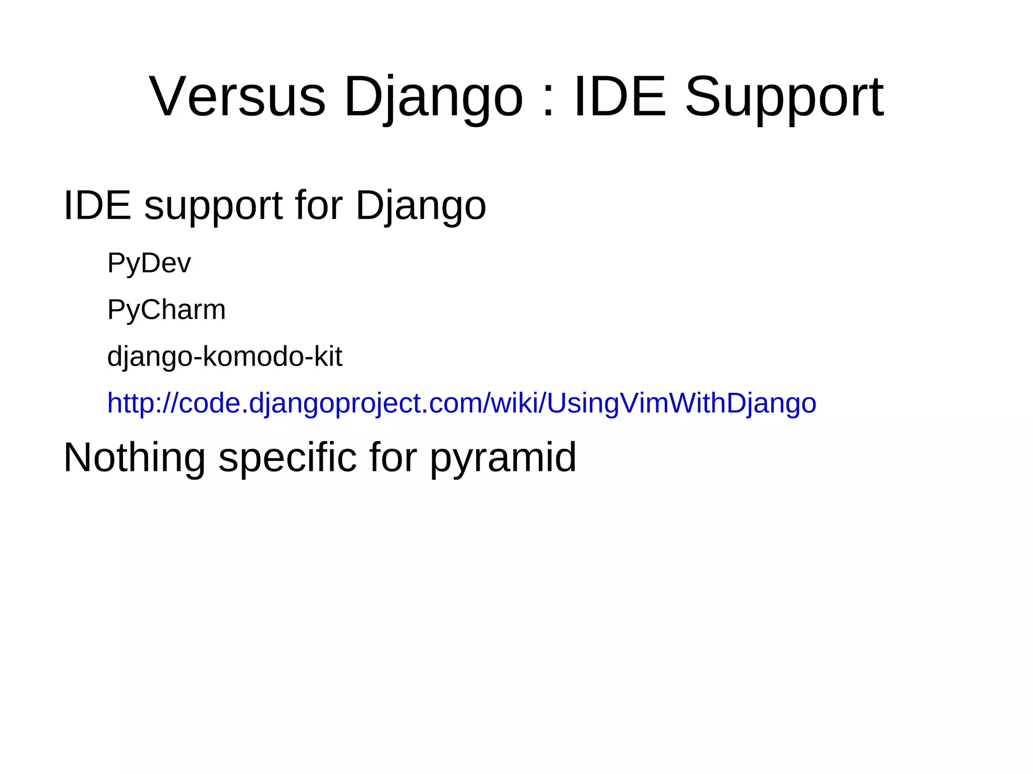 Versus Django: Landscape *  Werkzeug * Flask * Pylons * Zope * Django * Pyramid 