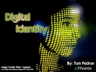 Digital Identity- Film 315 Presentation by TPedr0n