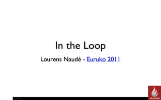EuRuKo 2011 - In the Loop