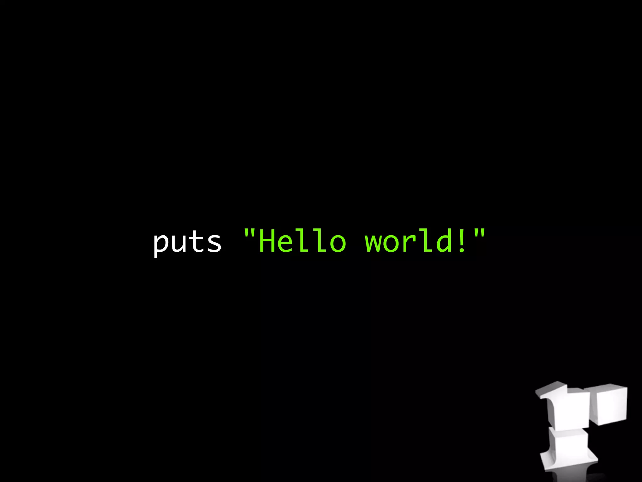 puts "Hello world!"
 