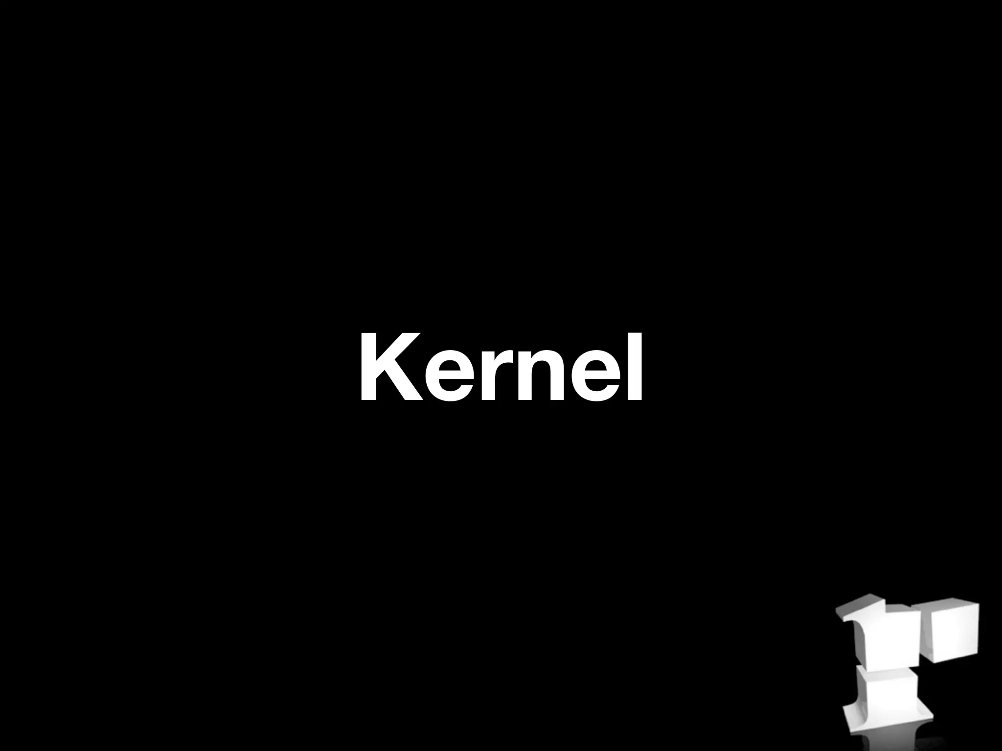 Kernel
 