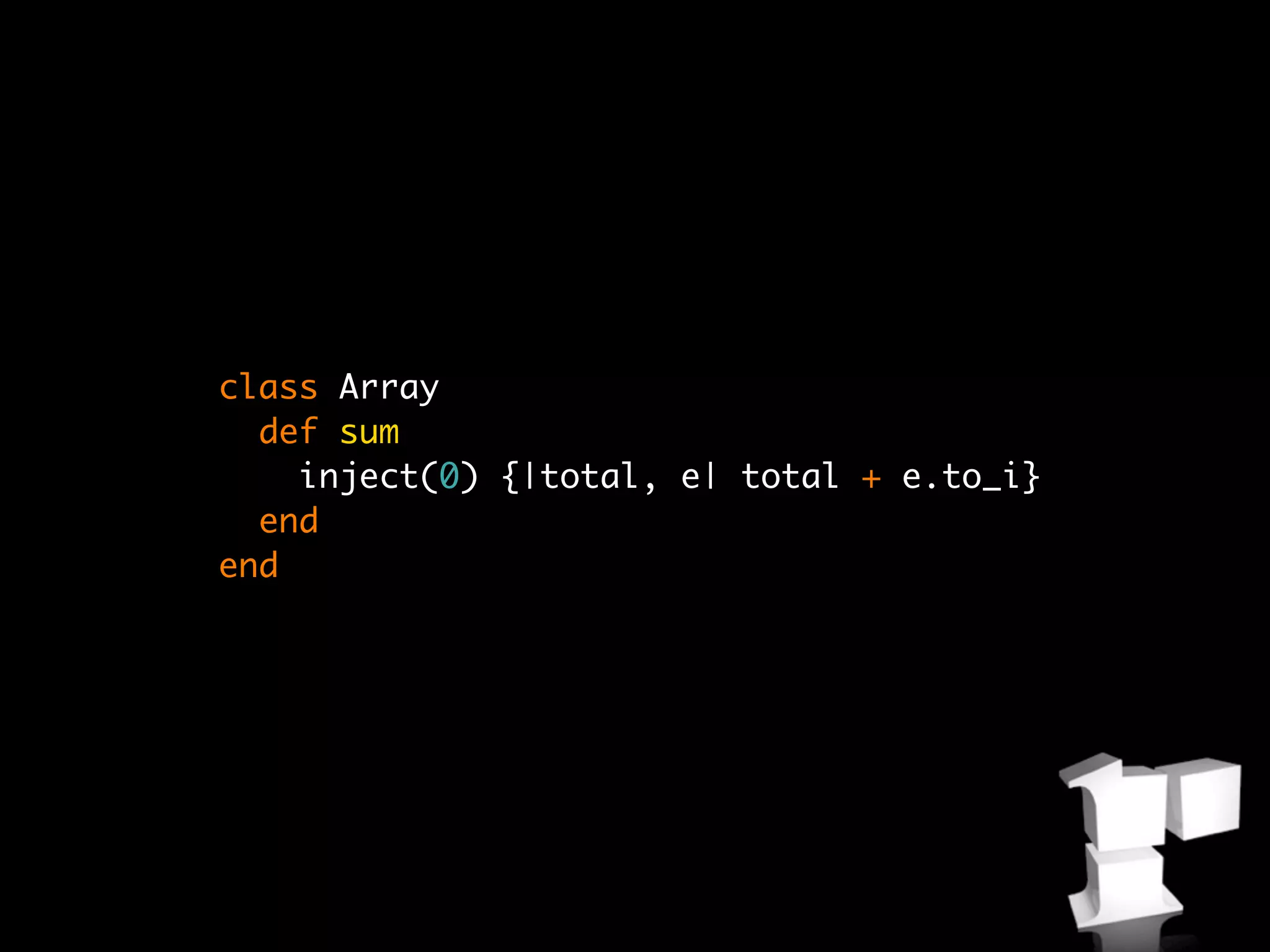 class Array
  def sum
    inject(0) {|total, e| total + e.to_i}
  end
end
 