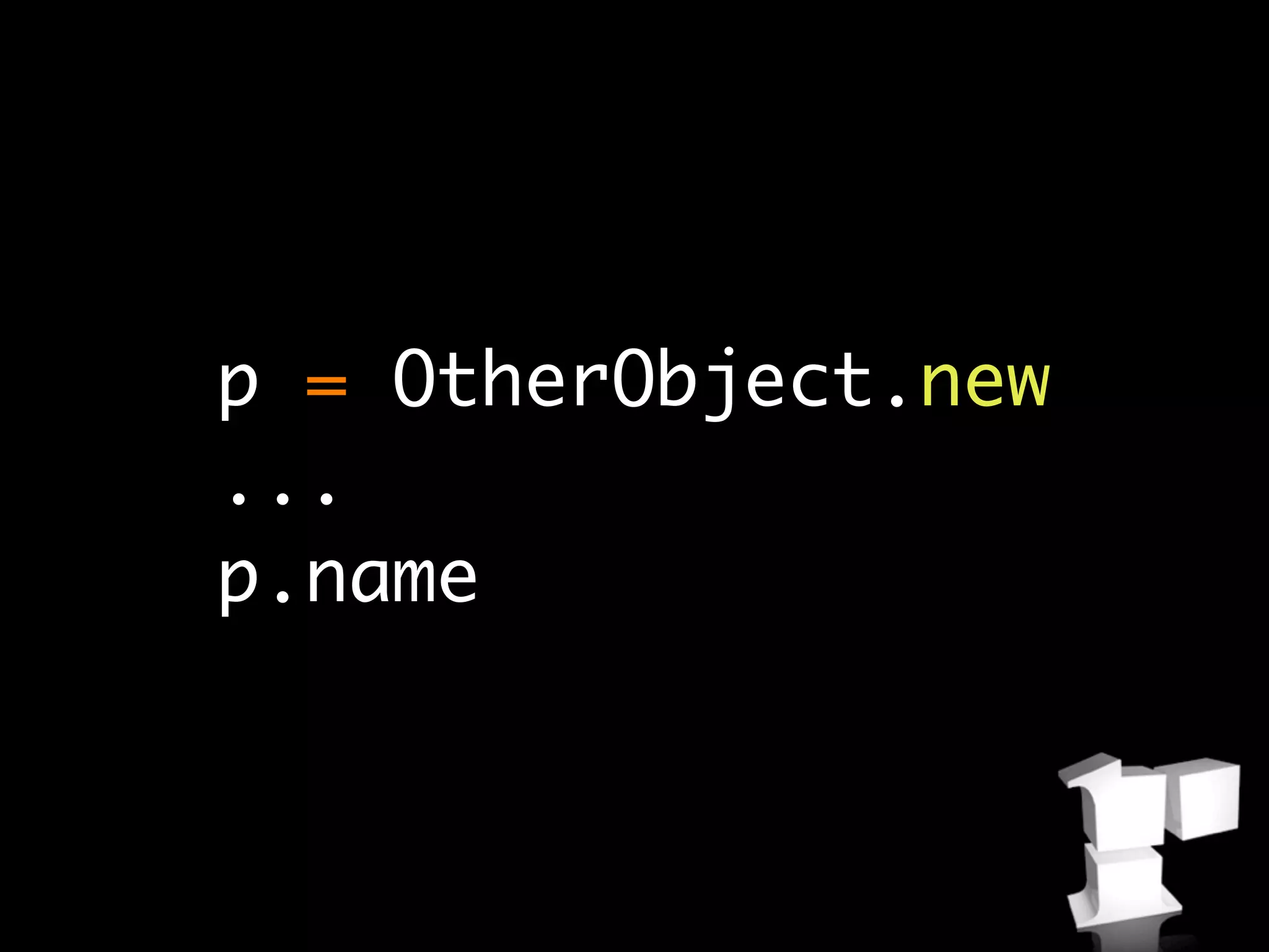 p = OtherObject.new
...
p.name
 
