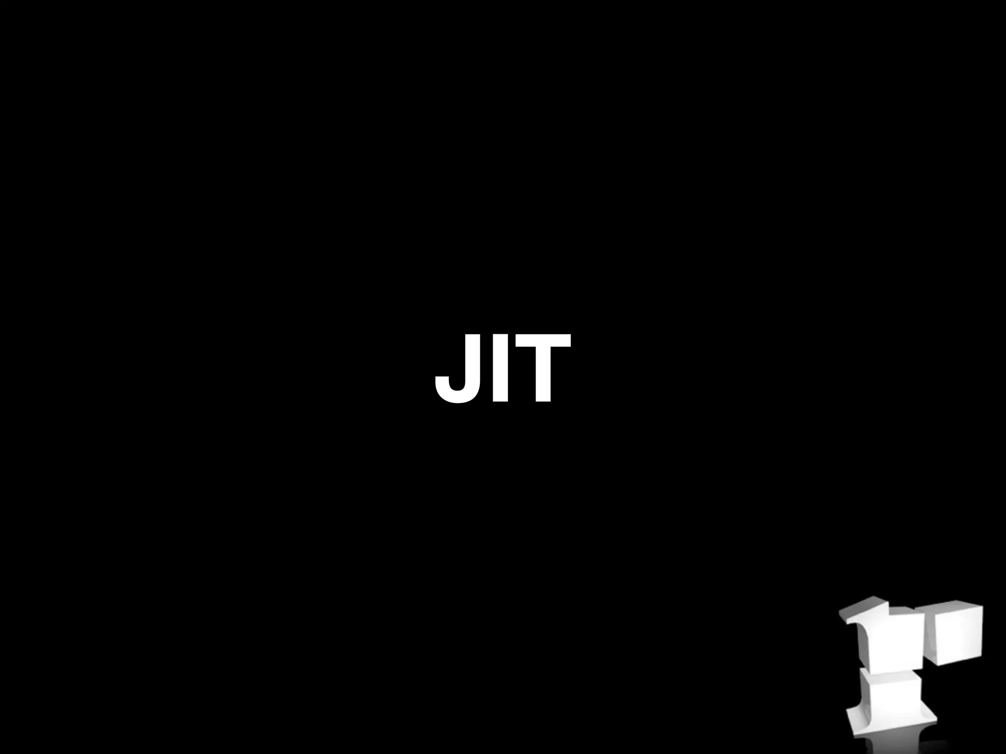 JIT
 