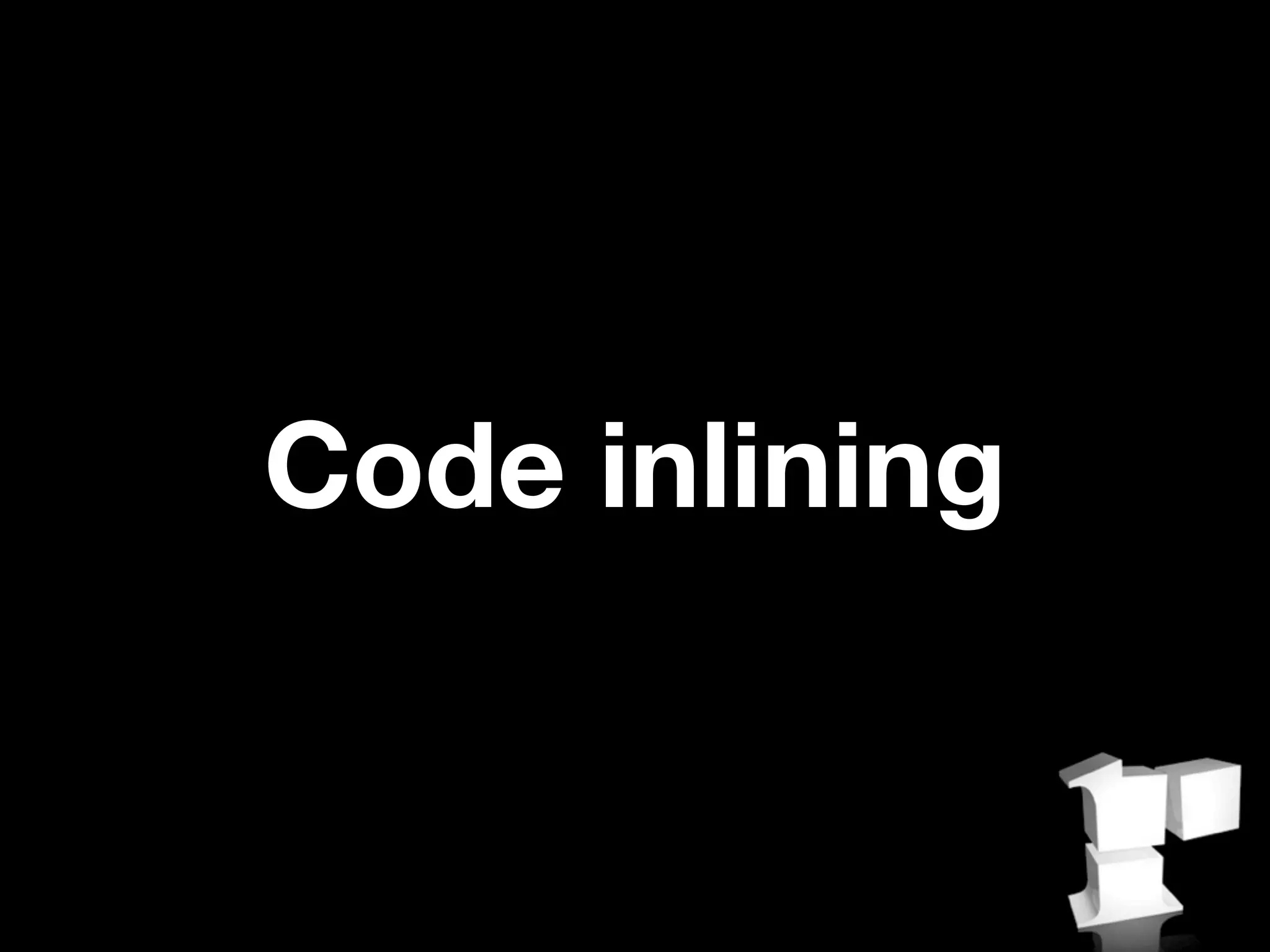 Code inlining
 