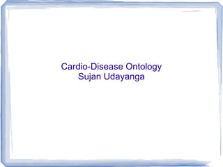 Cardio-Disease Ontology Sujan Udayanga 
