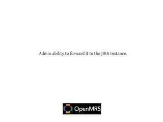 Admin ability to forward it to the JIRA Instance.
 