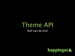 Theme API
 Rolf van de Krol
 