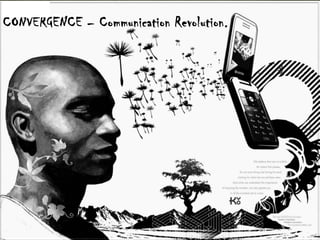 CONVERGENCE – Communication Revolution.
 