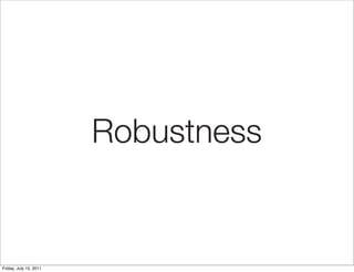 Robustness


Friday, July 15, 2011
 