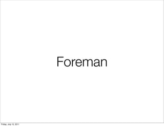 Foreman



Friday, July 15, 2011
 