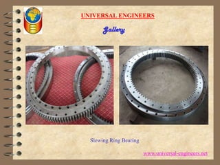 UNIVERSAL ENGINEERSGallerySlewing Ring Bearingwww.universal-engineers.net