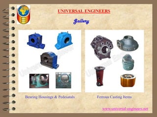 UNIVERSAL ENGINEERSGalleryBearing Housings & PedesatalsFerrous Casting Itemswww.universal-engineers.net