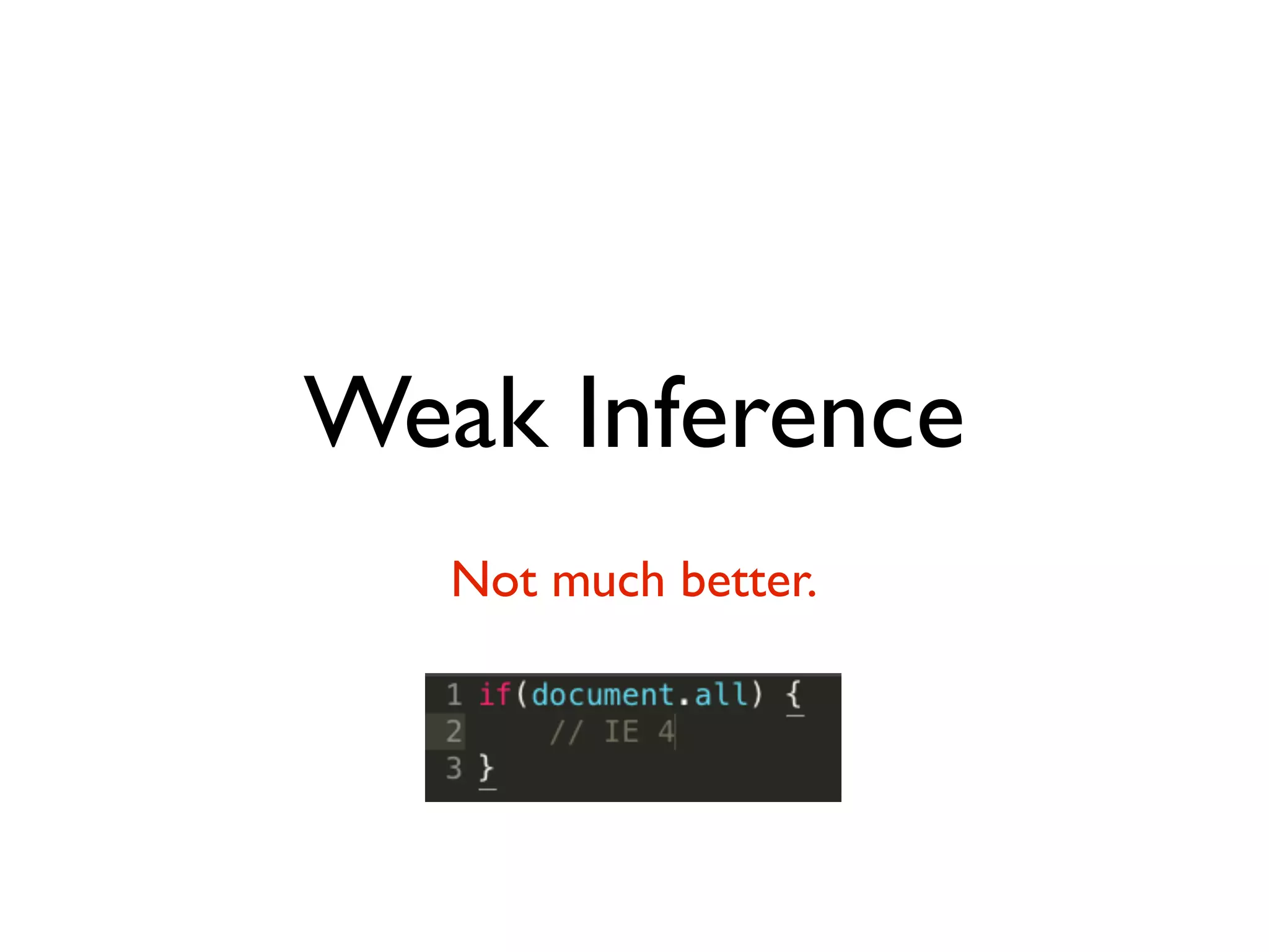 Weak Inference
   Not much better.
 
