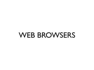WEB BROWSERS
 