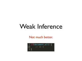 Weak Inference
   Not much better.
 