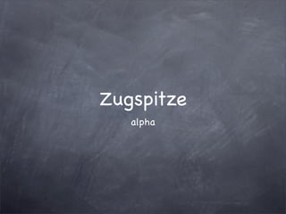 Zugspitze
   alpha
 