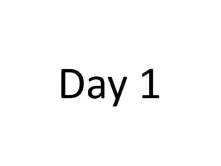 Day 1 