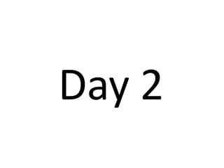 Day 2 