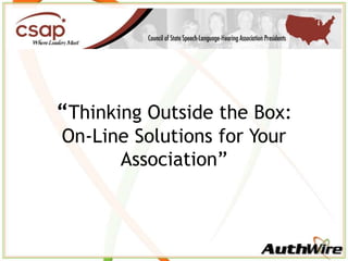 “Thinking Outside the Box: On-Line Solutions for Your Association” 