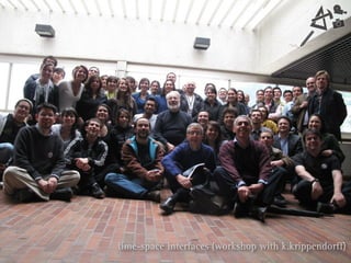 time-space interfaces (workshop with k.krippendorff)
 