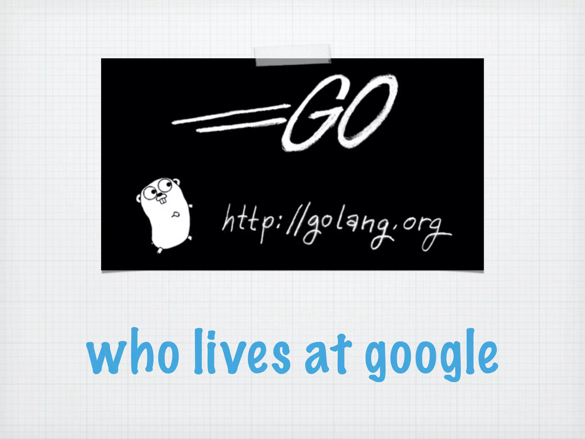 who lives at google
 