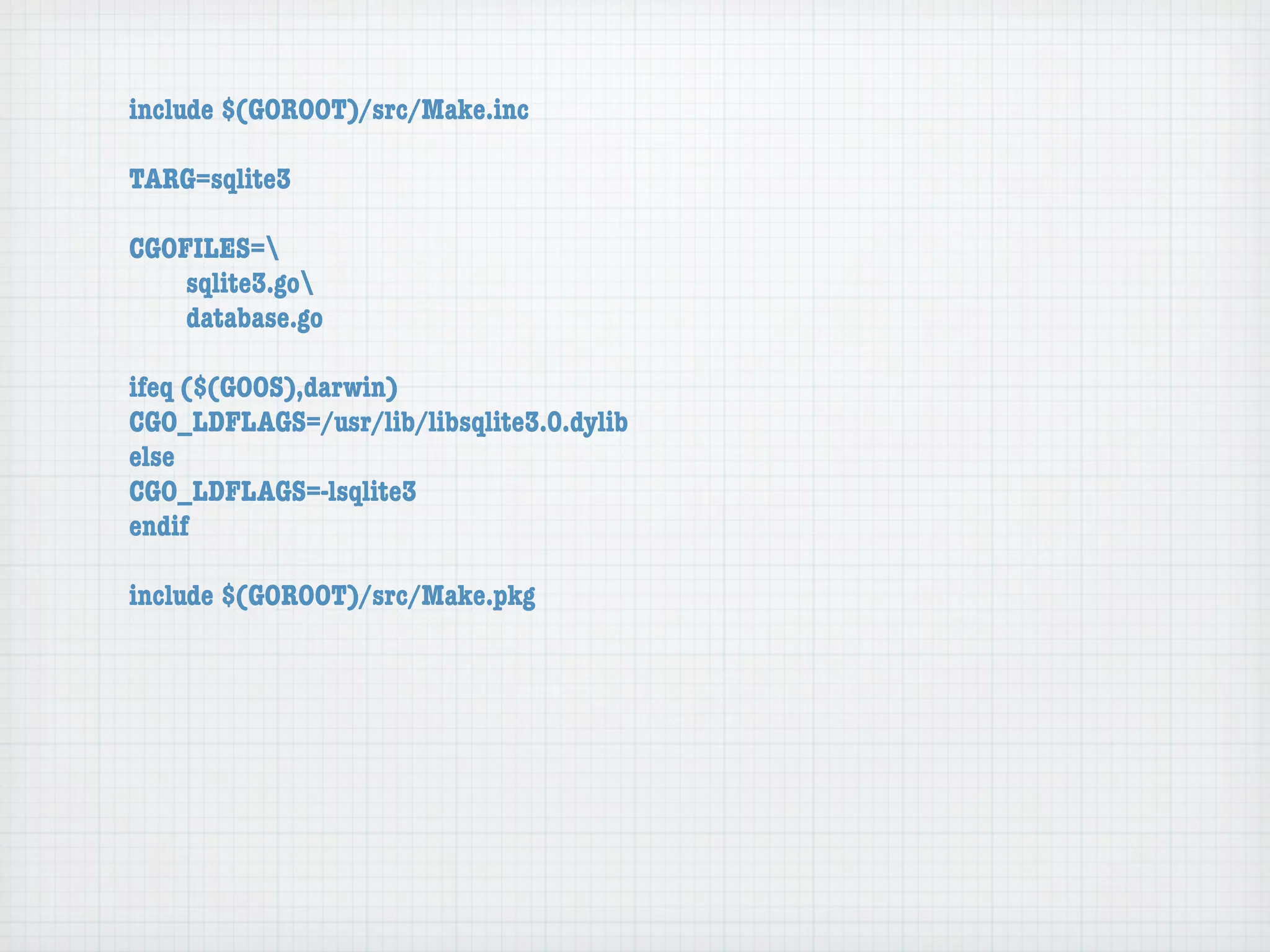 include $(GOROOT)/src/Make.inc

TARG=sqlite3

CGOFILES=
	   sqlite3.go
	   database.go

ifeq ($(GOOS),darwin)
CGO_LDFLAGS=/usr/lib/libsqlite3.0.dylib
else
CGO_LDFLAGS=-lsqlite3
endif

include $(GOROOT)/src/Make.pkg
 