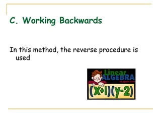 C. Working Backwards In this method, the reverse procedure is used 