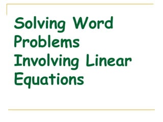Solving Word Problems Involving Linear Equations  