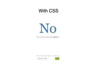 With CSS
 