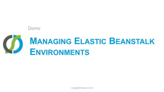 Managing Elastic Beanstalk EnvironmentsDemocraigsdickson.com