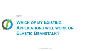 Which of my Existing Applications will work on Elastic Beanstalk?Topiccraigsdickson.com