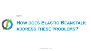 How does Elastic Beanstalk address these problems?Topiccraigsdickson.com